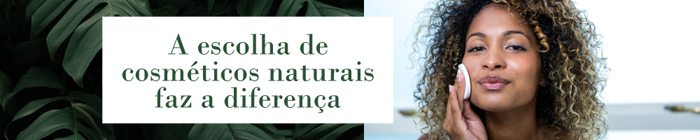 A escolha de cosméticos naturais faz a diferença