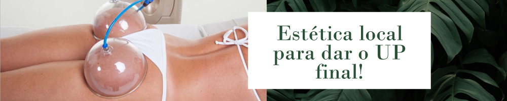 Estética local para dar o UP final!